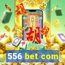 556 bet com